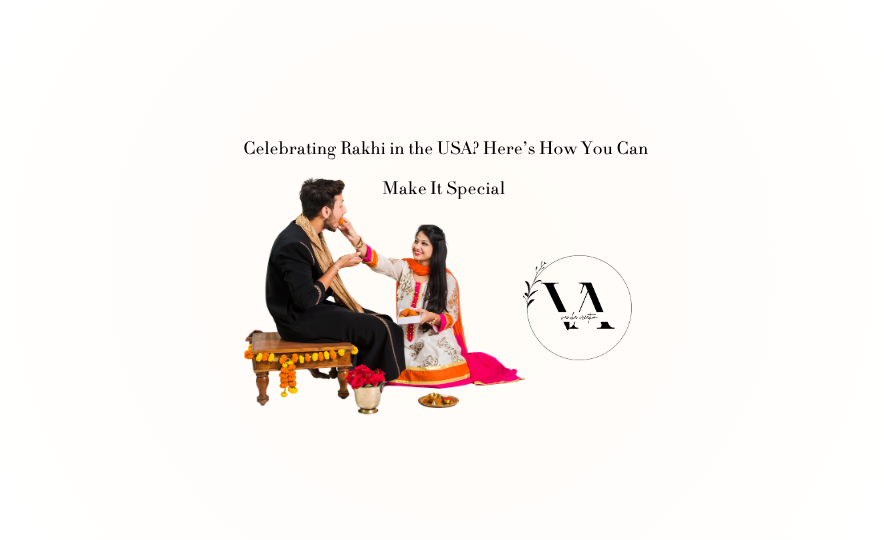  Celebrating Rakhi in the USA? Here’s How You Can Make It Special