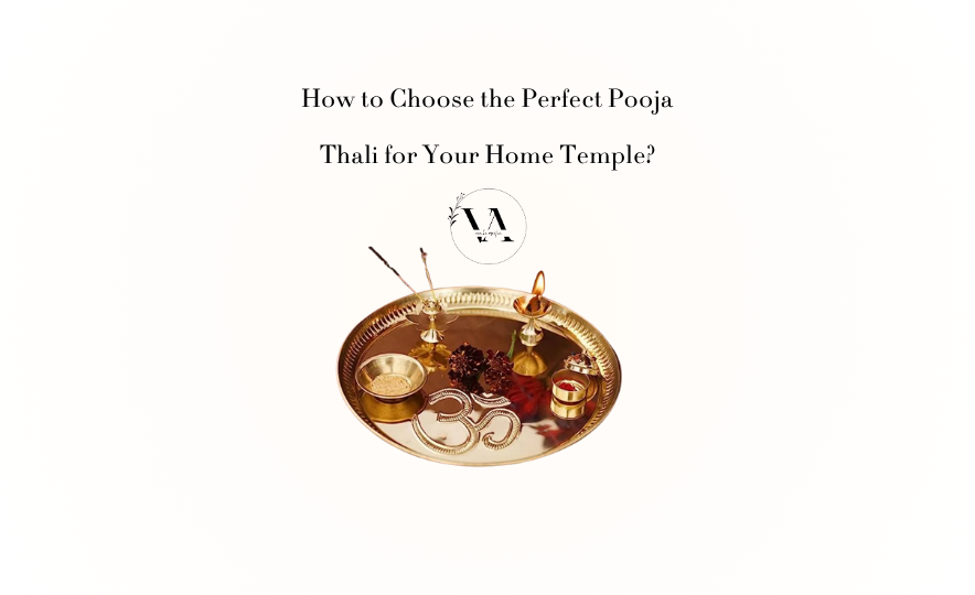 How to Choose the Perfect Pooja Thali for Your Home Temple?